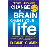 BOKUS Change Your Brain, Change Your Life: Revised and Expanded Edition: The breakthrough programme for conquering anxiety, depression, anger and obsessiveness