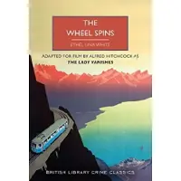 The Wheel Spins: aka The Lady Vanishes