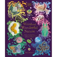 BOKUS Weird and Wonderful Nature: Tales of More Than 100 Unique Animals, Plants, and Phenomena
