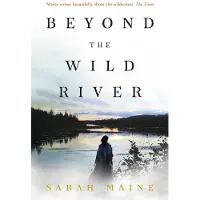 Beyond the Wild River: A gorgeous and evocative historical novel