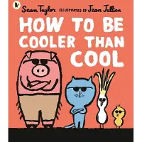 Sean Taylor How to Be Cooler than Cool