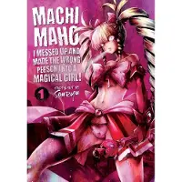 Seven Seas Entertainment Machimaho: I Messed Up and Made the Wrong Person Into a Magical Girl! Vol. 1
