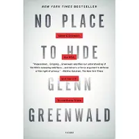 Macmillan USA No Place to Hide: Edward Snowden, the NSA and the U.S. Surveillance State