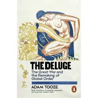 Penguin Random House The Deluge: The Great War and the Remaking of Global Order 1916-1931