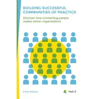 Blurb Building Successful Communities of Practice: Discover How Connecting People Makes Better Organisations