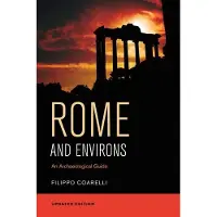 University of California Press Rome and Environs: An Archaeological Guide