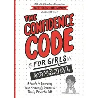 HarperCollins The Confidence Code for Girls Journal: A Guide to Embracing Your Amazingly Imperfect, Totally Powerful Self