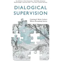 Dialogical Supervision: Creating A Work Culture Where Everybody Learns