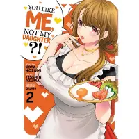 Seven Seas Entertainment You Like Me, Not My Daughter?! (Manga) Vol. 2