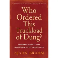 Who Ordered This Truckload of Dung?: Inspiring Stories for Welcoming Life's Difficulties