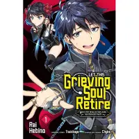 Yen Press Let This Grieving Soul Retire, Vol. 1 (Manga): Woe Is the Weakling Who Leads the Strongest Party