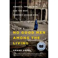 Pan Macmillan No Good Men Among the Living: America, the Taliban, and the War Through Afghan Eyes