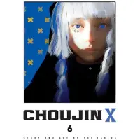 Viz Media, Subs. of Shogakukan Inc Choujin X, Vol. 6