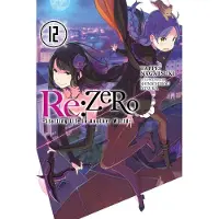 Yen Press RE: Zero -Starting Life in Another World-, Vol. 12 (Light Novel)