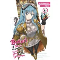 Cunningham, Andrew Bofuri: I Dont Want to Get Hurt, so Ill Max Out My Defense., Vol. 6 (light novel)