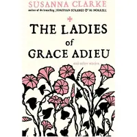 The Ladies of Grace Adieu: and other stories