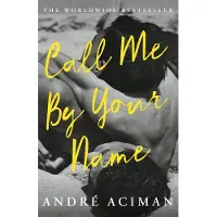 Call Me By Your Name. Film Tie-In