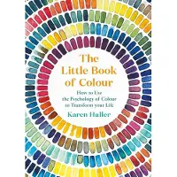 Penguin Books Ltd The Little Book of Colour: How to Use the Psychology of Colour to Transform Your Life