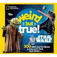Weird But True! Star Wars: 300 Epic Facts From a Galaxy Far, Far Away....