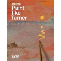 Tate Publishing How to Paint Like Turner