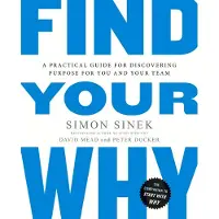 Sinek, Simon Find Your Why: A Practical Guide for Discovering Purpose for You and Your Team