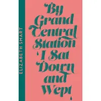 By Grand Central Station I Sat Down and Wept