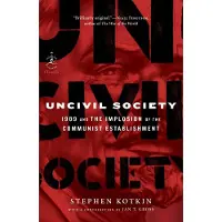 Penguin Random House Uncivil Society: 1989 and the Implosion of the Communist Establishment