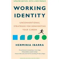 Harvard Business Review (COR) Working Identity, Updated Edition, With a New Preface: Unconventional Strategies for Reinventing Your Career