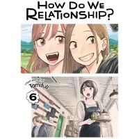 Viz Media, Subs. of Shogakukan Inc How Do We Relationship?, Vol. 6