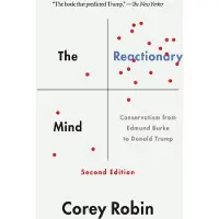 Oxford University Press Reactionary Mind: Conservatism from Edmund Burke to Donald Trump