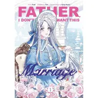 Ginza.se Father, I Dont Want This Marriage, Vol. 1