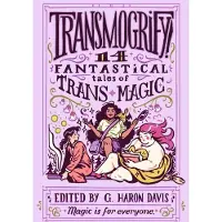 FIB-RMS-BE Transmogrify!: 14 Fantastical Tales of Trans Magic