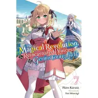 Little, Brown and Company The Magical Revolution of the Reincarnated Princess and the Genius Young Lady, Vol. 7 (Novel): Volume 7