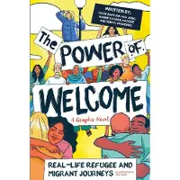 Scholastic The Power of Welcome: Real-life Refugee and Migrant Journeys