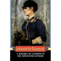 Princeton University Press Fashioning the Bourgeoisie: A History of Clothing in the Nineteenth Century