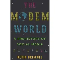 Yale University Press The Modem World: A Prehistory of Social Media