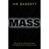 Oxford University Press Mass: The quest to understand matter from Greek atoms to quantum fields