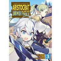 Seven Seas Entertainment Chronicles of an Aristocrat Reborn in Another World (Manga) Vol. 3