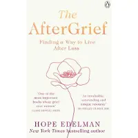 Penguin Books Ltd The AfterGrief: Finding a Way to Live After Loss