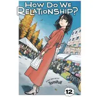 Viz Media, Subs. of Shogakukan Inc How Do We Relationship?, Vol. 12