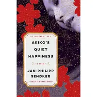 Sendker, Jan-Philipp Akiko's Quiet Happiness: The Japan Trilogy, Vol. 1