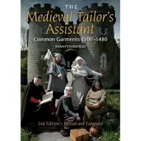 THE CROWOOD PRESS LTD The Medieval Tailor's Assistant: Common Garments 1100-1480