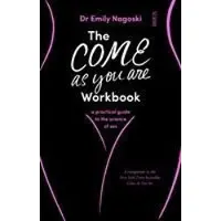 Scribe The Come As You Are Workbook: a practical guide to the science of sex