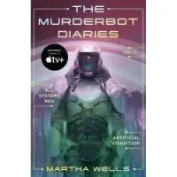 Wells, Martha The Murderbot Diaries Vol. 1: All Systems Red, Artificial Condition