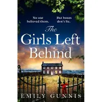 The Girls Left Behind: A home for troubled children; a lifetime of hidden secrets. The gripping, moving novel from the bestselling author