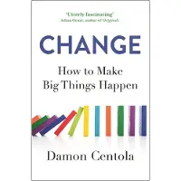 Change: How to Make Big Things Happen