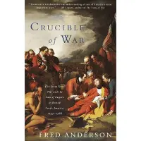 Vintage Crucible of War: The Seven Years War and the Fate of Empire in British North America, 1754-1766