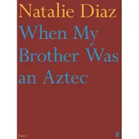 When My Brother Was an Aztec