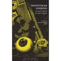 Promethean Horrors: Classic Stories of Mad Science