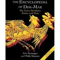 The Encyclopedia of Dim-Mak: The Extra Meridians, Points, and More